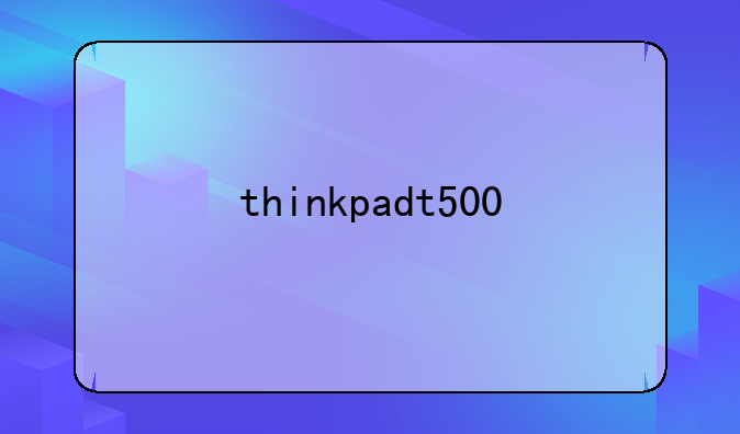 thinkpadt500