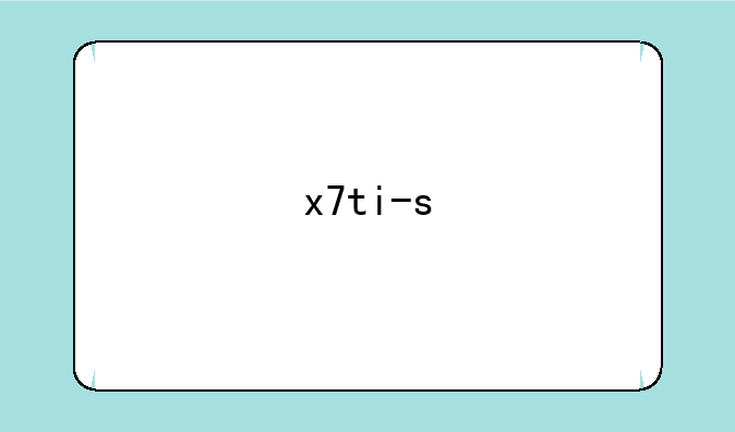 x7ti-s
