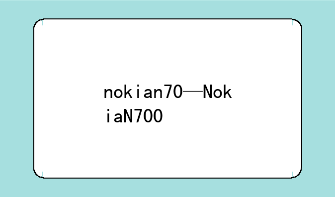 nokian70—NokiaN700